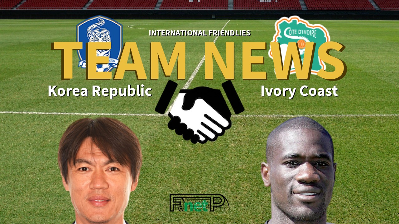 International Friendlies News: Korea Republic vs Ivory Coast Confirmed Line-ups