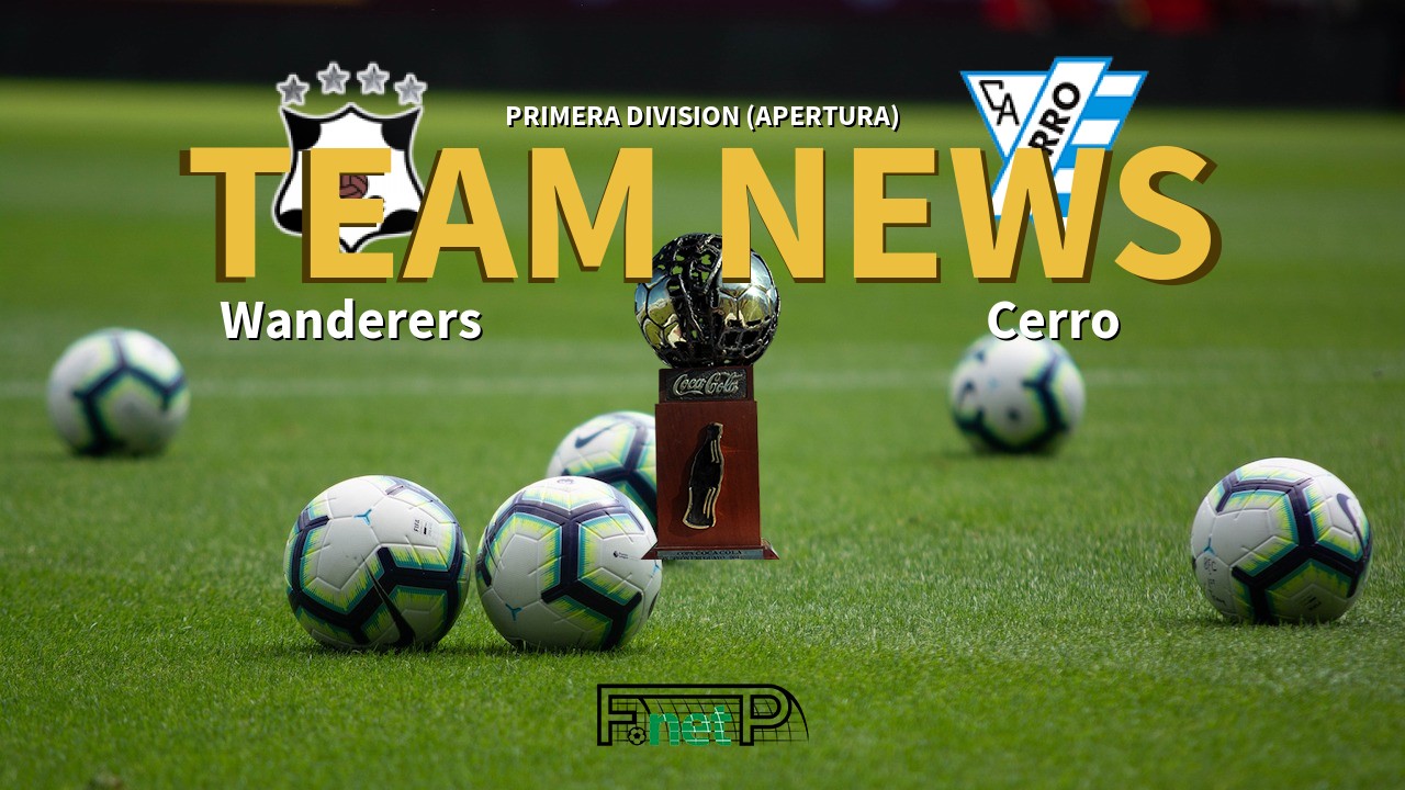 Primera Division (Apertura) News: Montevideo Wanderers vs Cerro Confirmed Line-ups