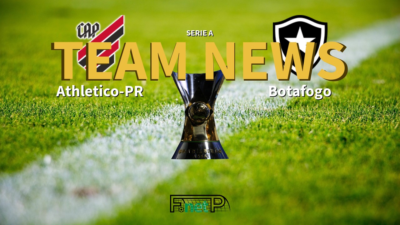 Serie A News: Atletico PR vs Botafogo Confirmed Line-ups