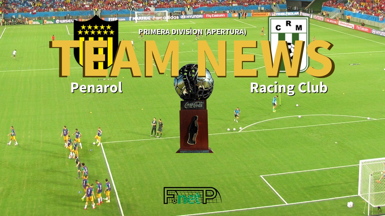 Primera Division (Apertura) News: Peñarol vs Racing Club Confirmed Line-ups