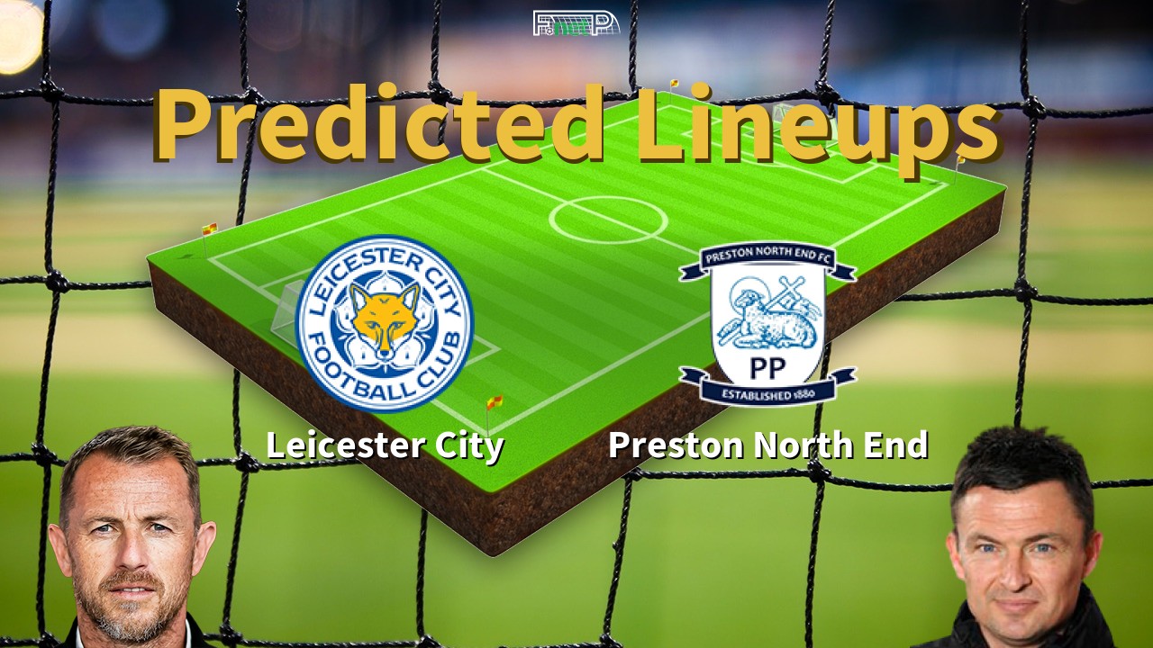 Predicted Lineups and Player News for Leicester City vs Preston North End 03/04/26 - Championship News
