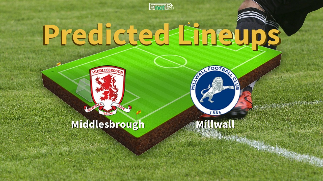 Predicted Lineups and Player News for Middlesbrough vs Millwall 03/04/26 - Championship News