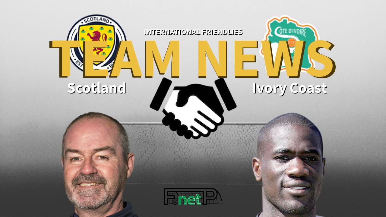 International Friendlies News: Scotland vs Ivory Coast Confirmed Line-ups