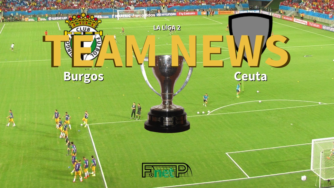 La Liga 2 News: Burgos vs Ceuta Confirmed Line-ups