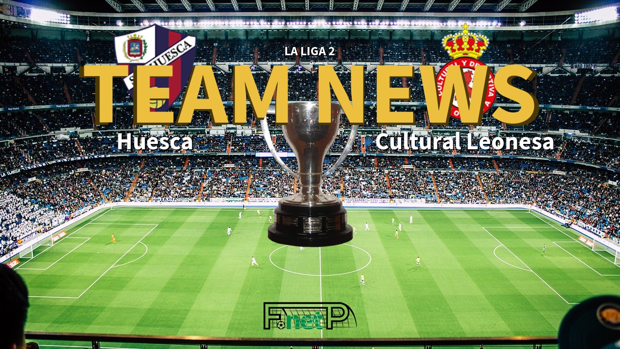 La Liga 2 News: SD Huesca vs Cultural Leonesa Confirmed Line-ups