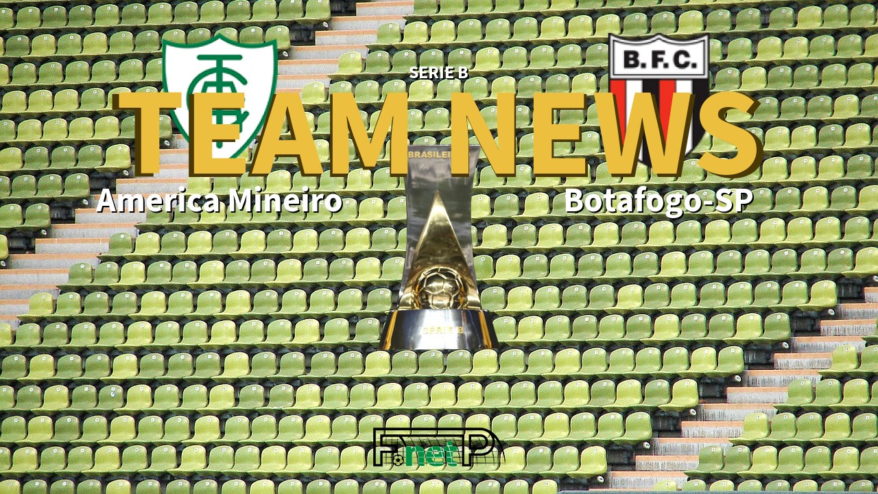 Serie B News: América Mineiro vs Botafogo-SP Confirmed Line-ups