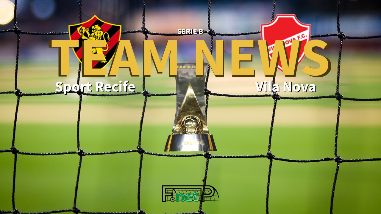 Serie B News: Sport Recife vs Vila Nova Confirmed Line-ups