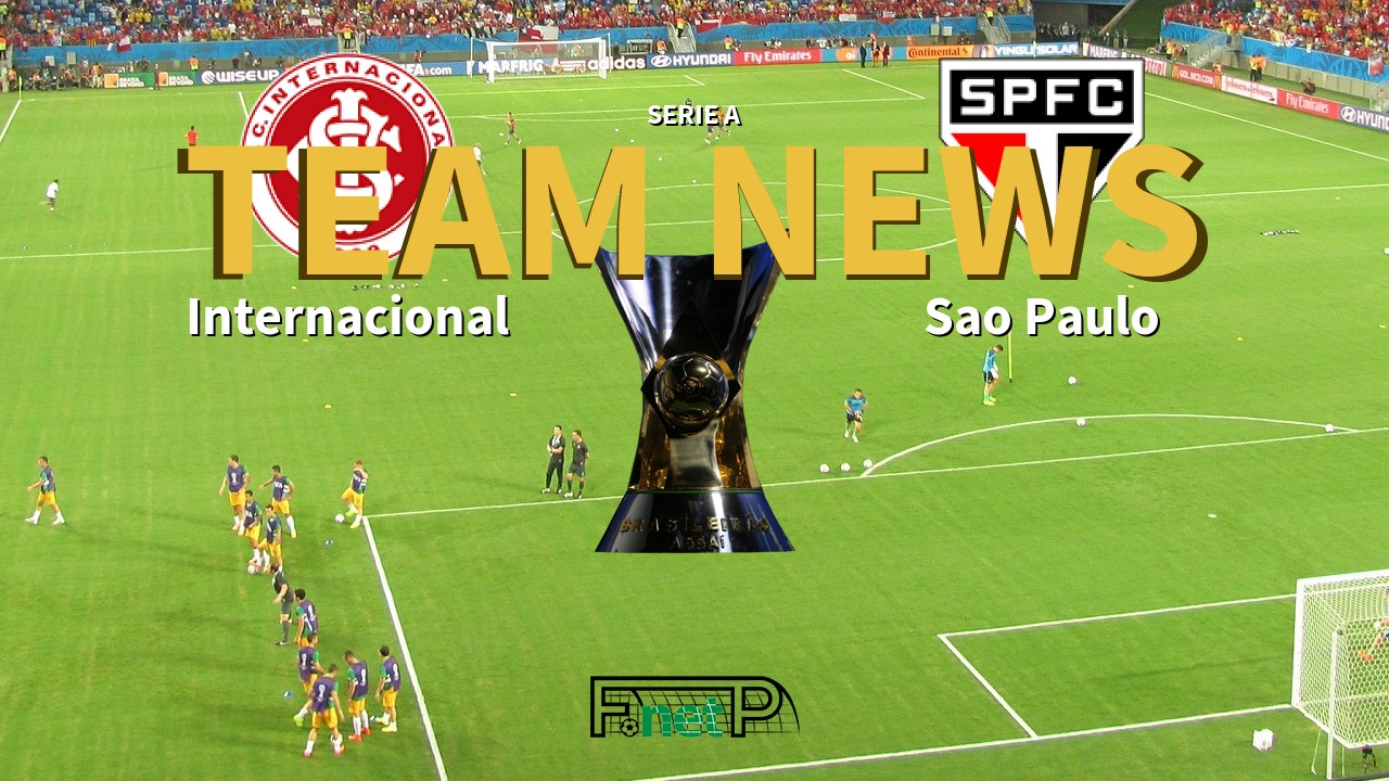 Serie A News: Internacional vs São Paulo Confirmed Line-ups