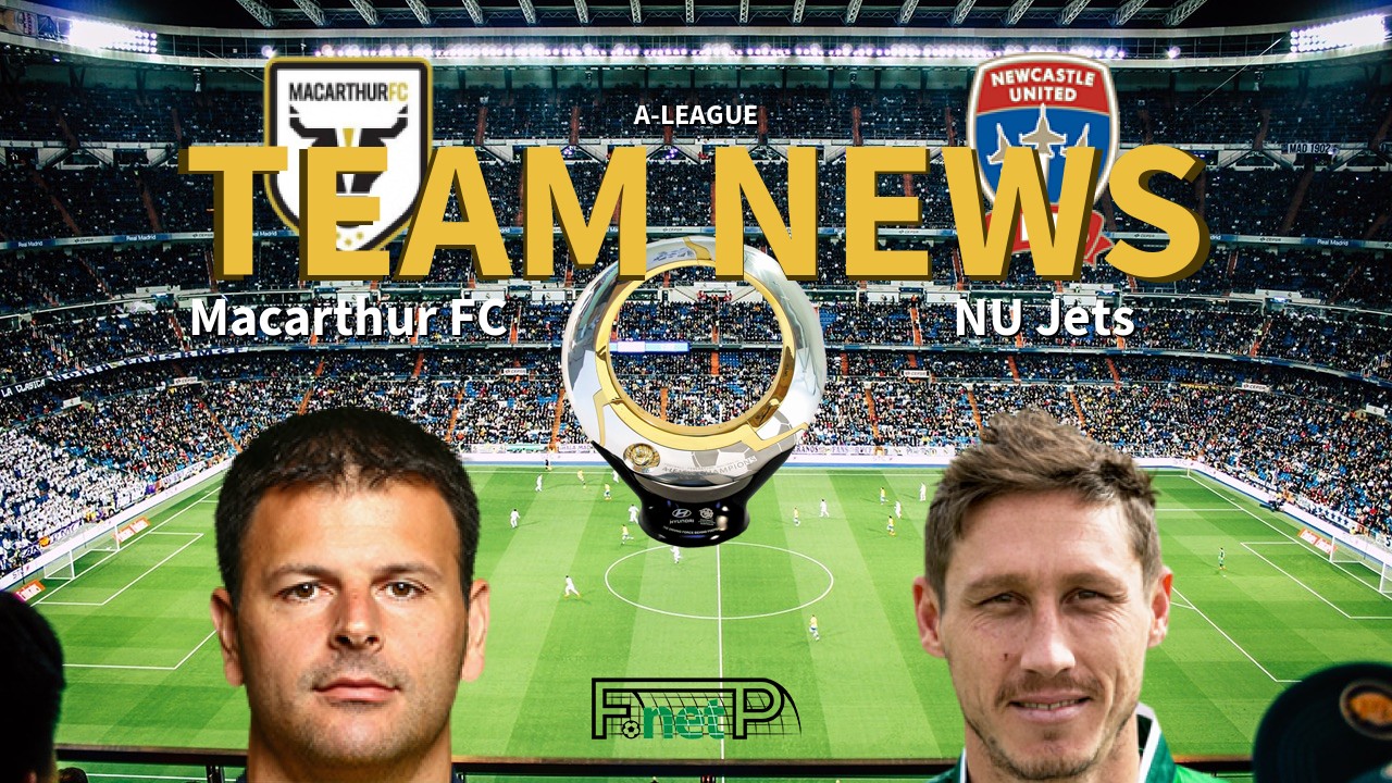 A-League News: Macarthur FC vs Newcastle United Jets Confirmed Line-ups