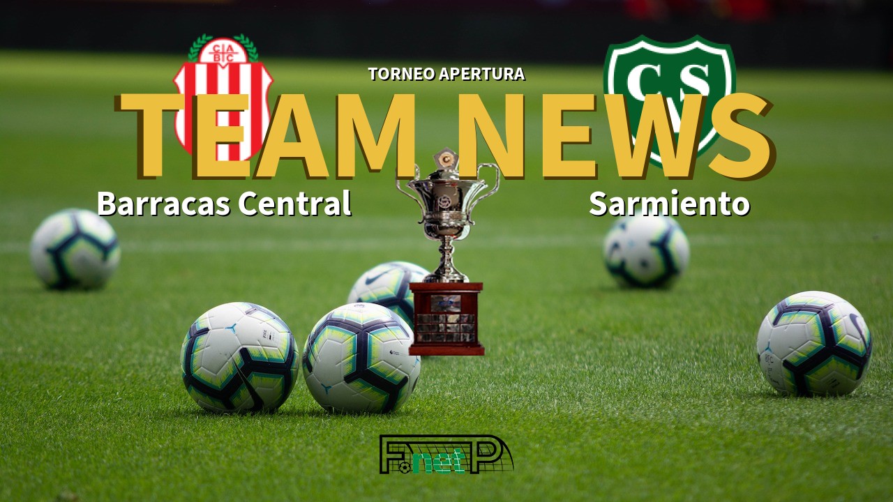 Torneo Apertura News: Barracas Central vs Sarmiento Confirmed Line-ups