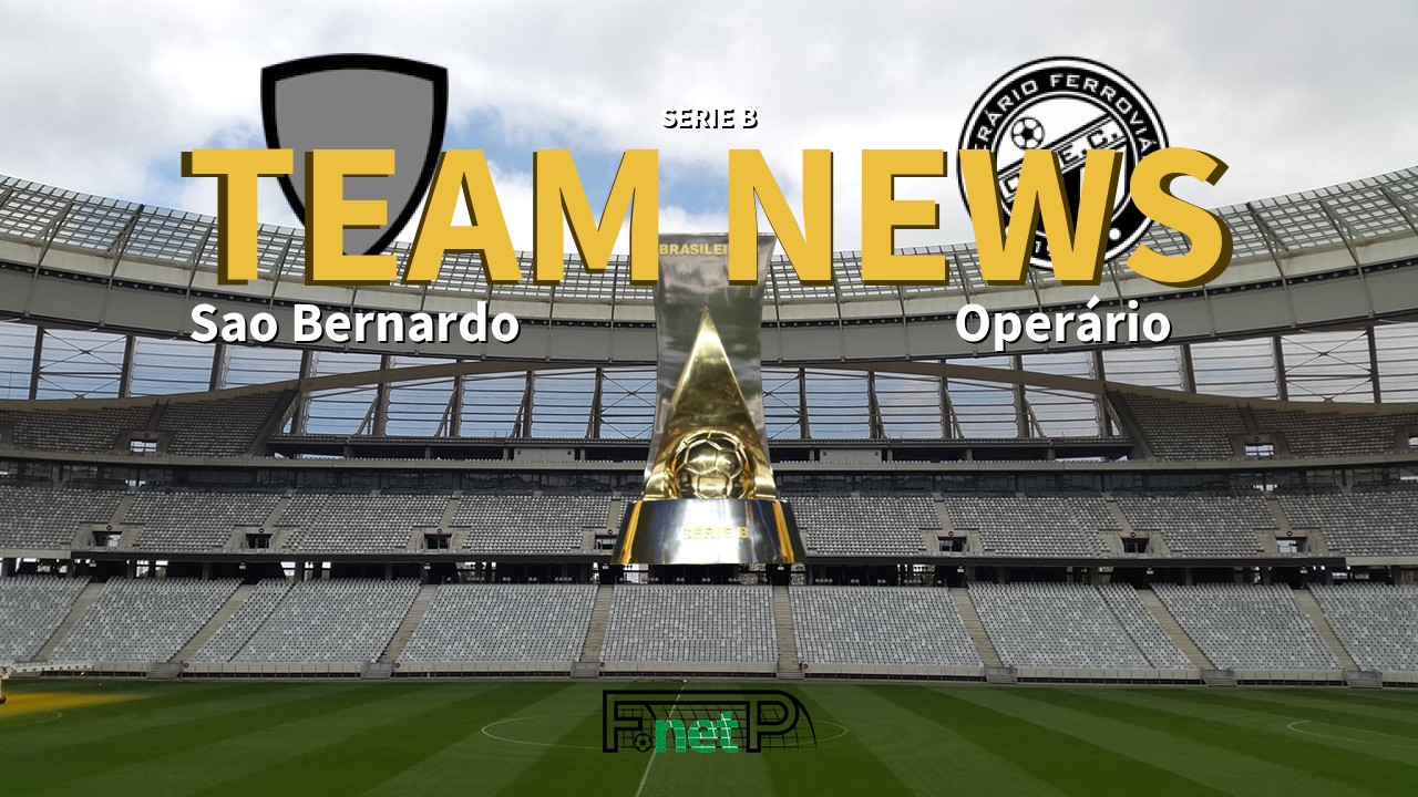Serie B News: São Bernardo vs Operário Ferroviário Confirmed Line-ups