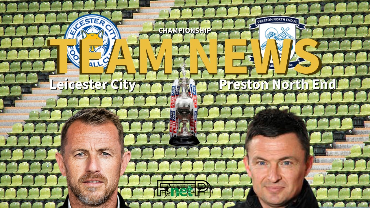 Championship News: Leicester City vs Preston North End Confirmed Line-ups