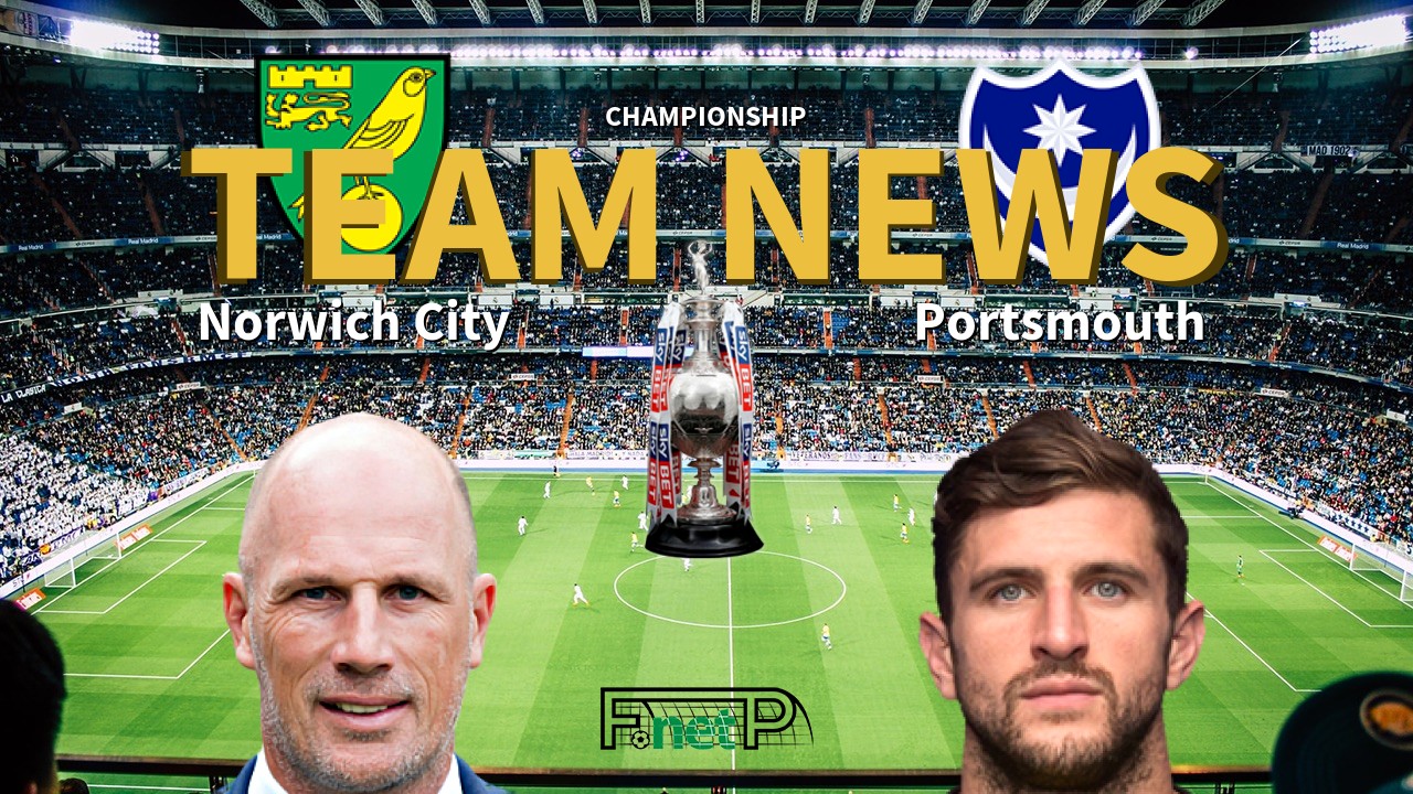 Championship News: Norwich City vs Portsmouth Confirmed Line-ups