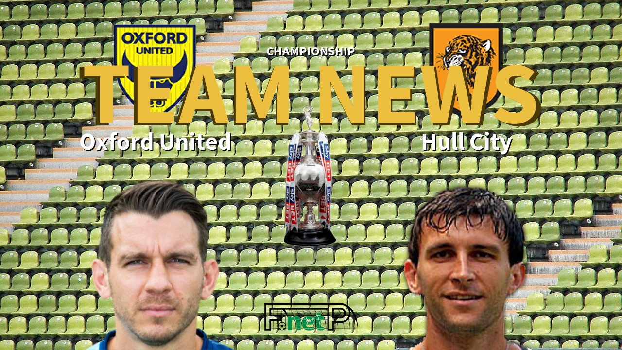 Championship News: Oxford United vs Hull City Confirmed Line-ups