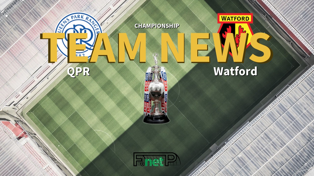 Championship News: QPR vs Watford Confirmed Line-ups