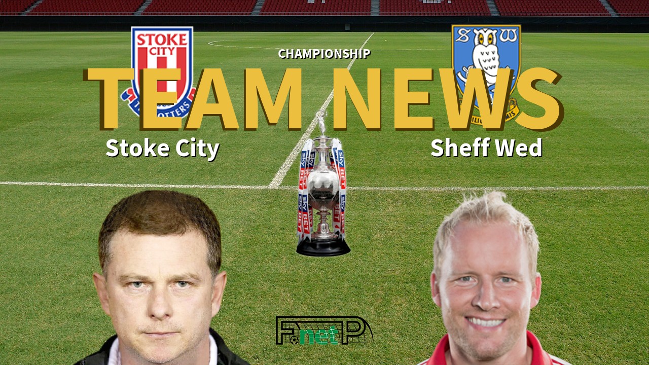 Championship News: Stoke City vs Sheffield Wednesday Confirmed Line-ups