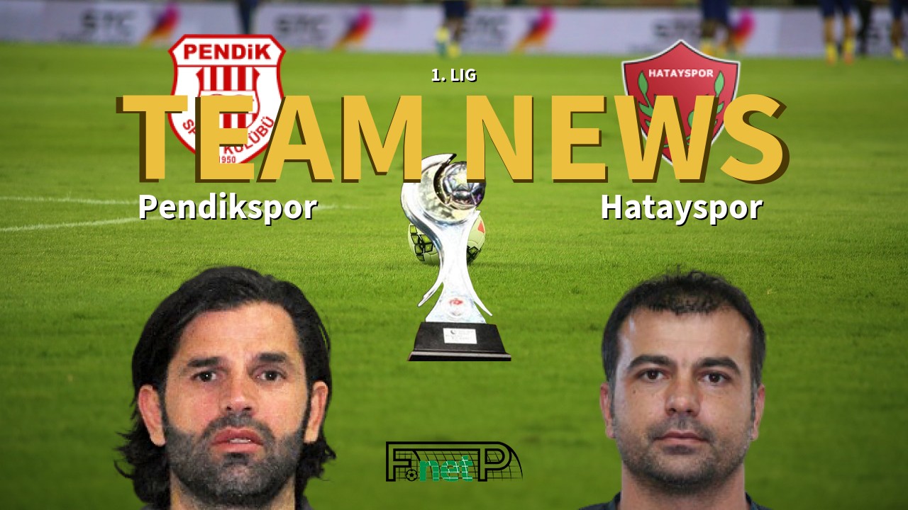1. Lig News: Pendikspor vs Hatayspor Confirmed Line-ups