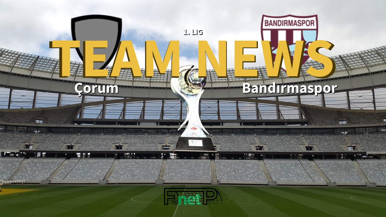 1. Lig News: Corum vs Bandırmaspor Confirmed Line-ups