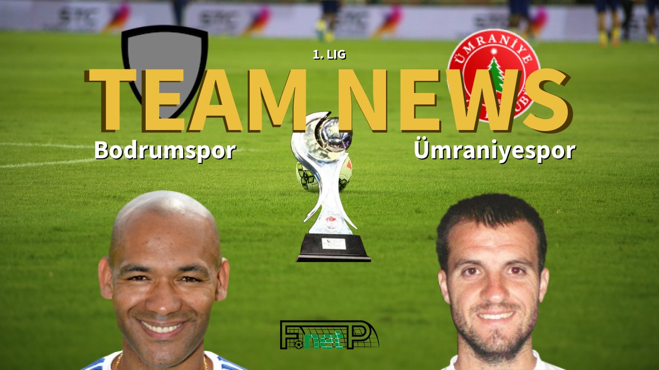 1. Lig News: Bodrumspor vs Ümraniyespor Confirmed Line-ups