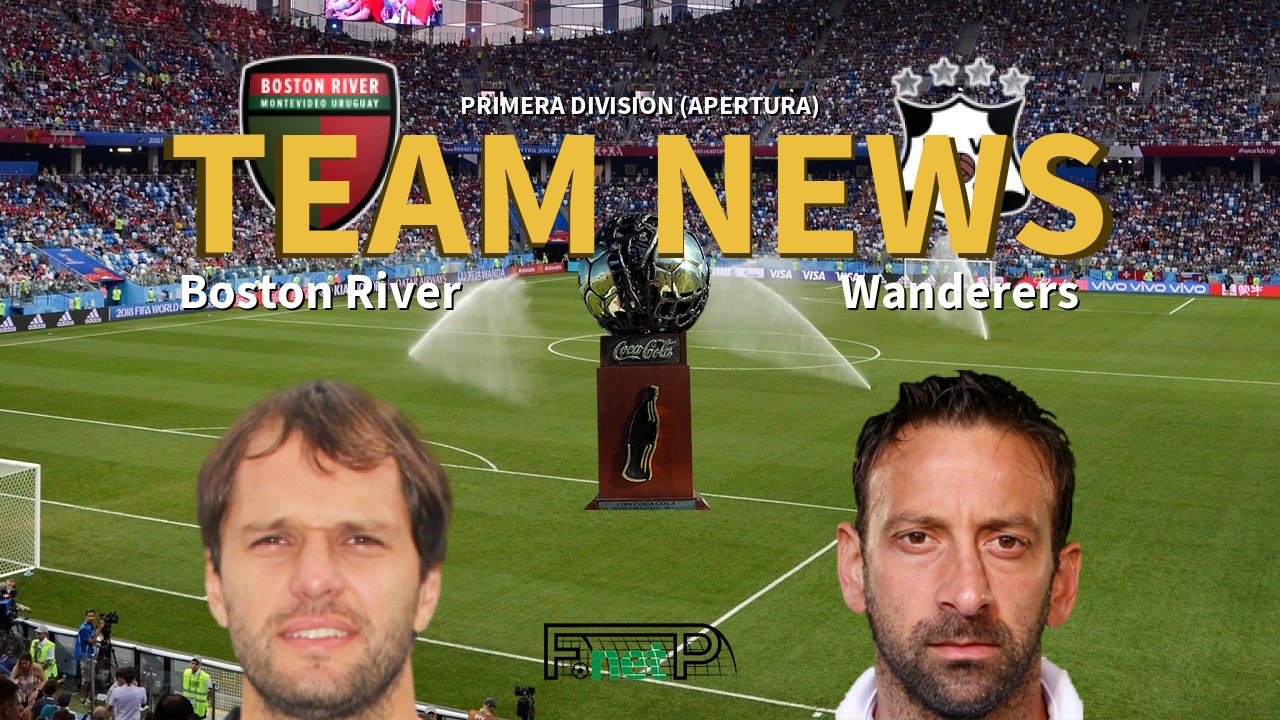 Primera Division (Apertura) News: Boston River vs Montevideo Wanderers Confirmed Line-ups