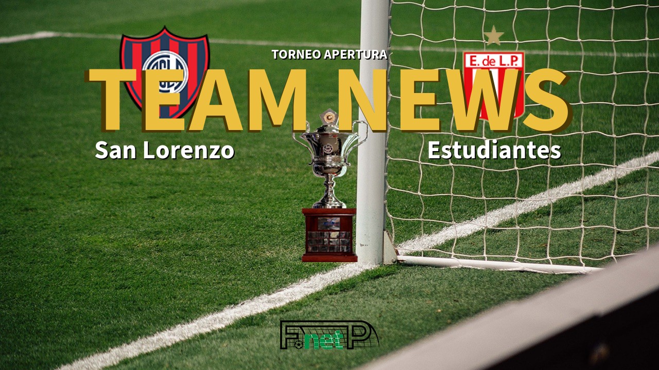 Torneo Apertura News: San Lorenzo vs Estudiantes de La Plata Confirmed Line-ups