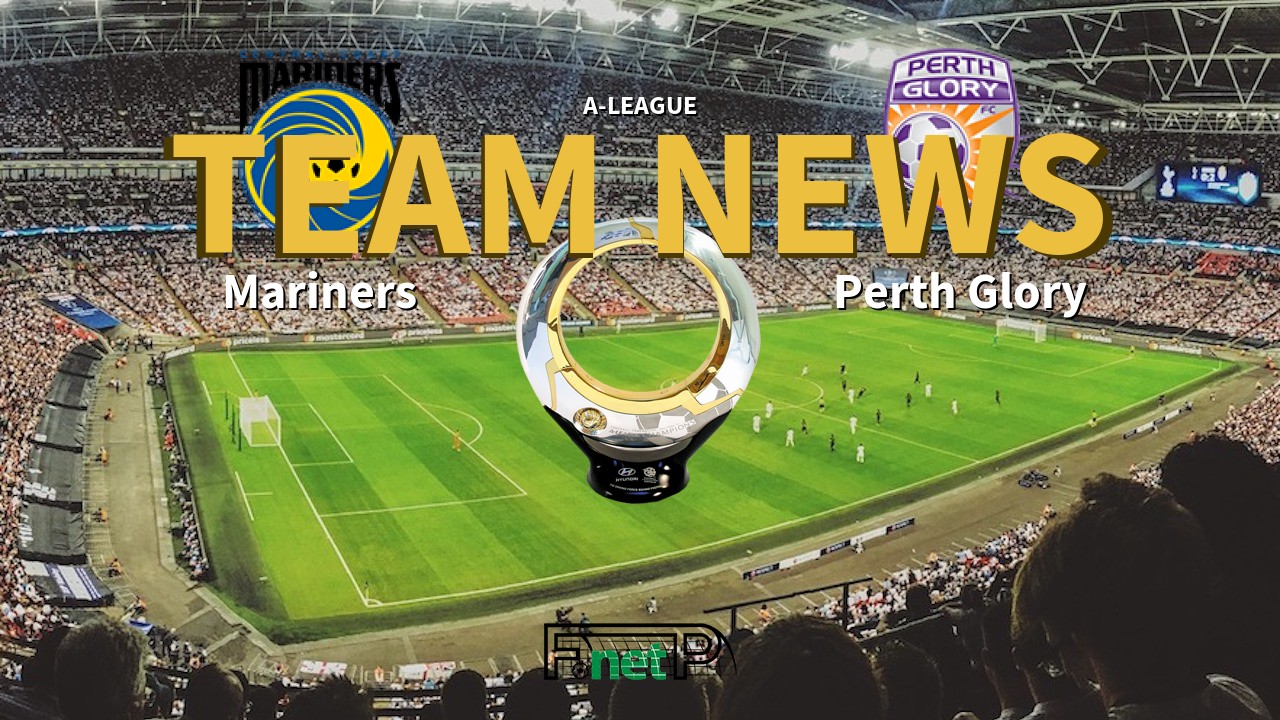 A-League News: Central Coast Mariners vs Perth Glory Confirmed Line-ups