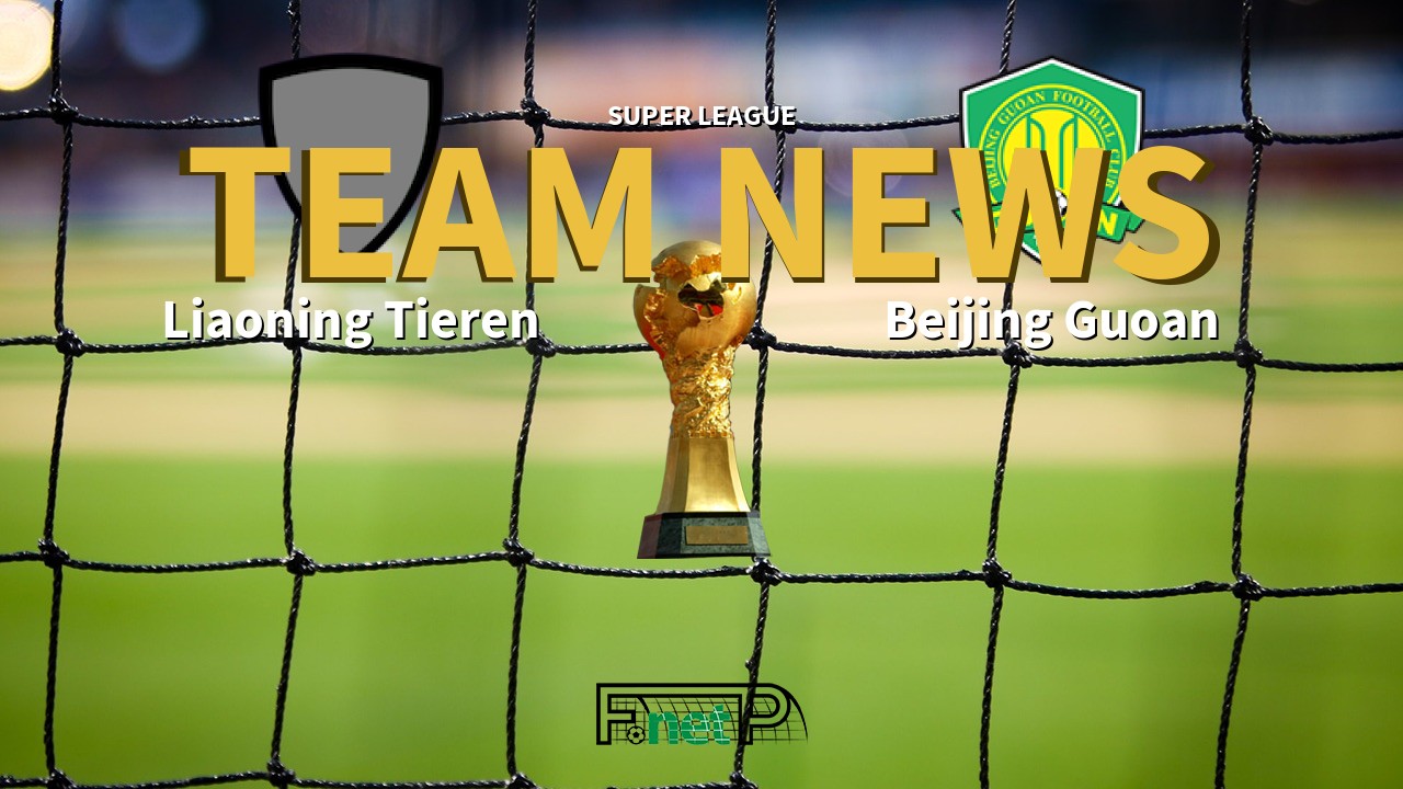 Super League News: Liaoning Shenyang Urban vs Beijing Sinobo Guoan Confirmed Line-ups