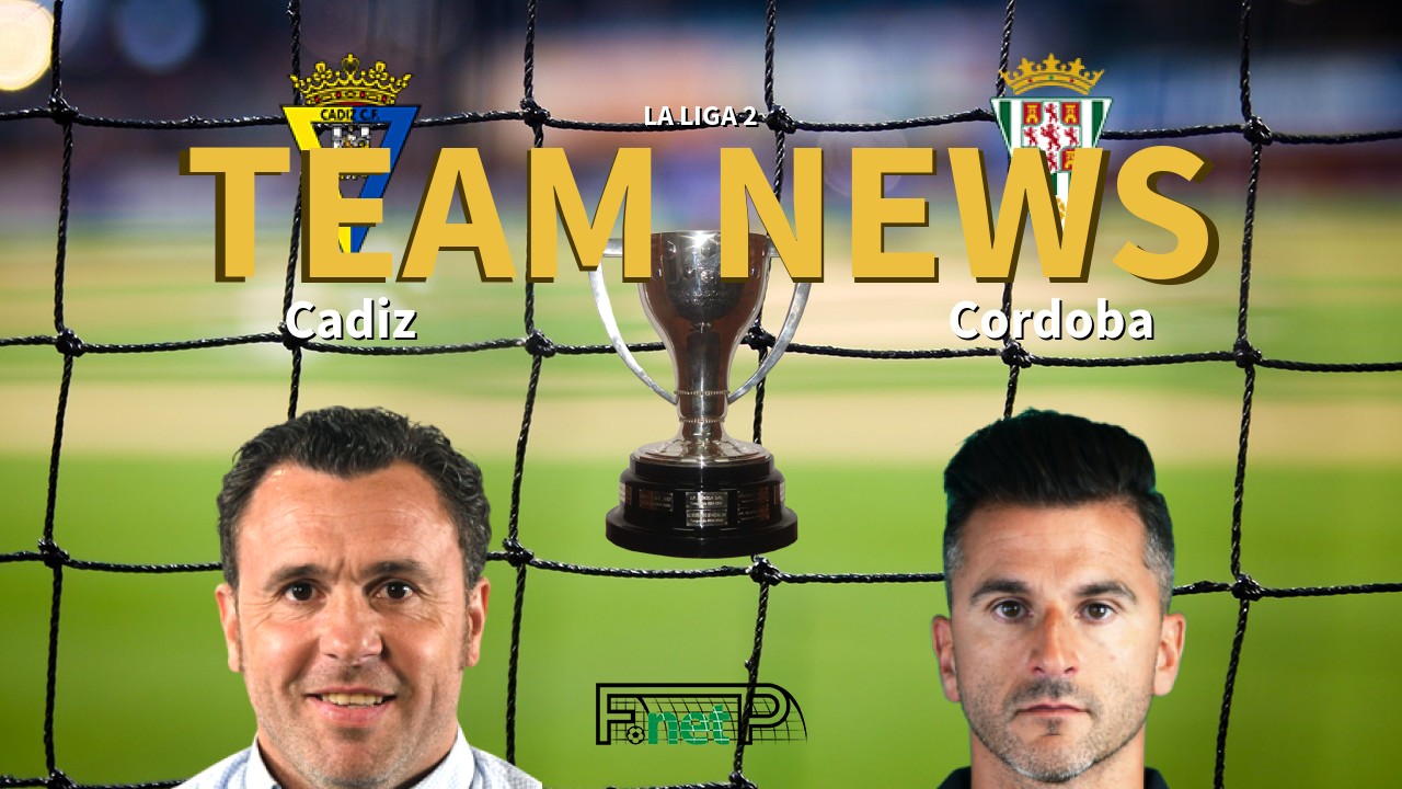 La Liga 2 News: Cádiz vs Córdoba CF Confirmed Line-ups