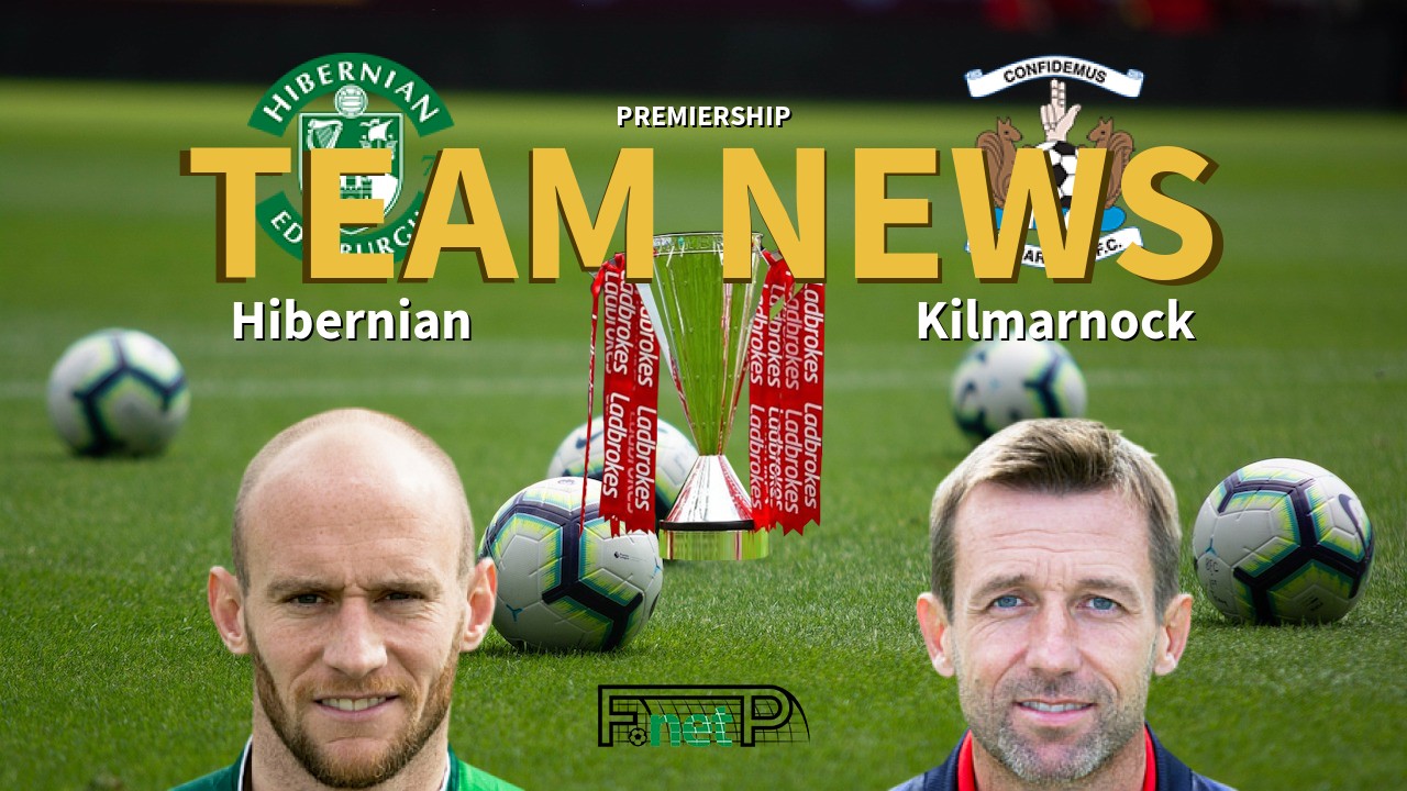 Premiership News: Hibernian vs Kilmarnock Confirmed Line-ups