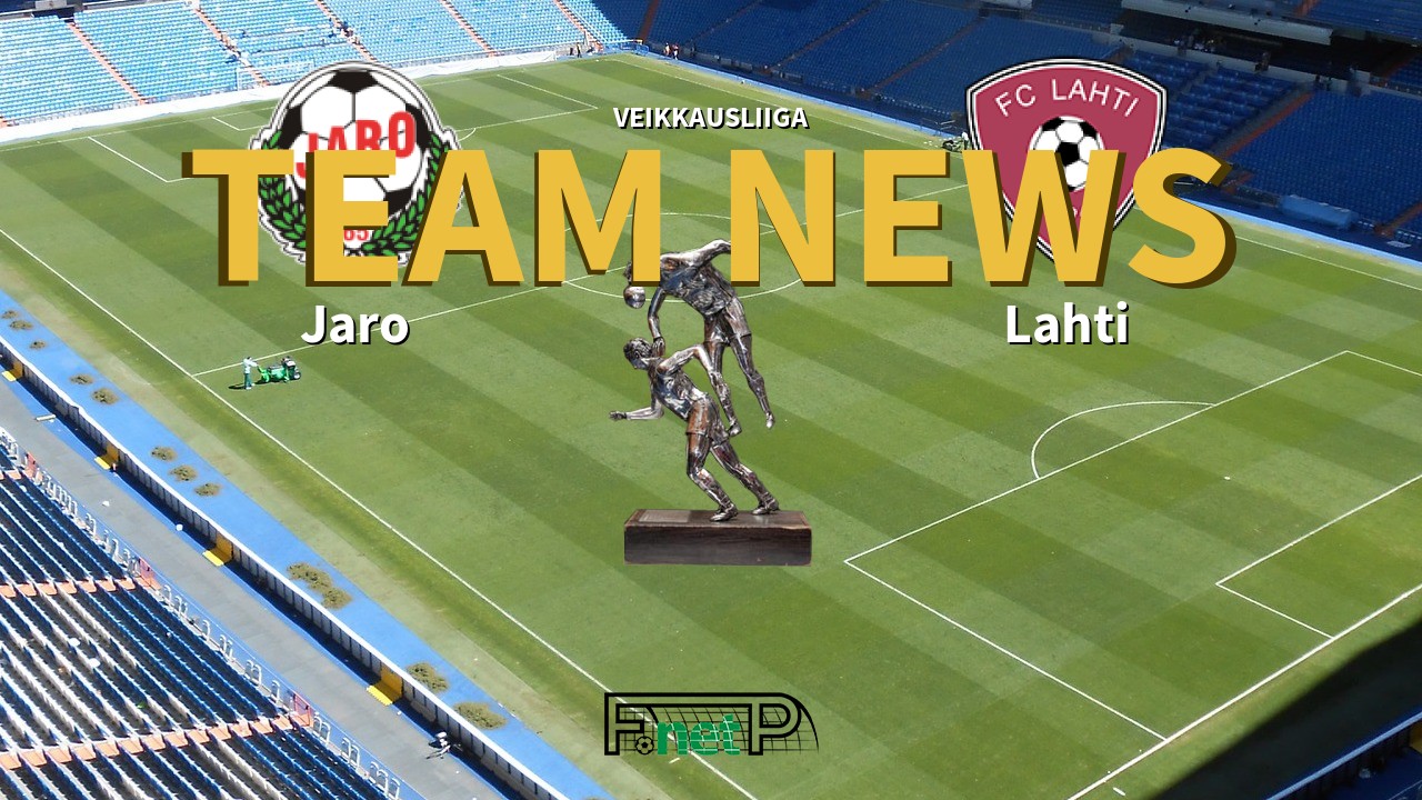 Veikkausliiga News: FF Jaro vs FC Lahti Confirmed Line-ups