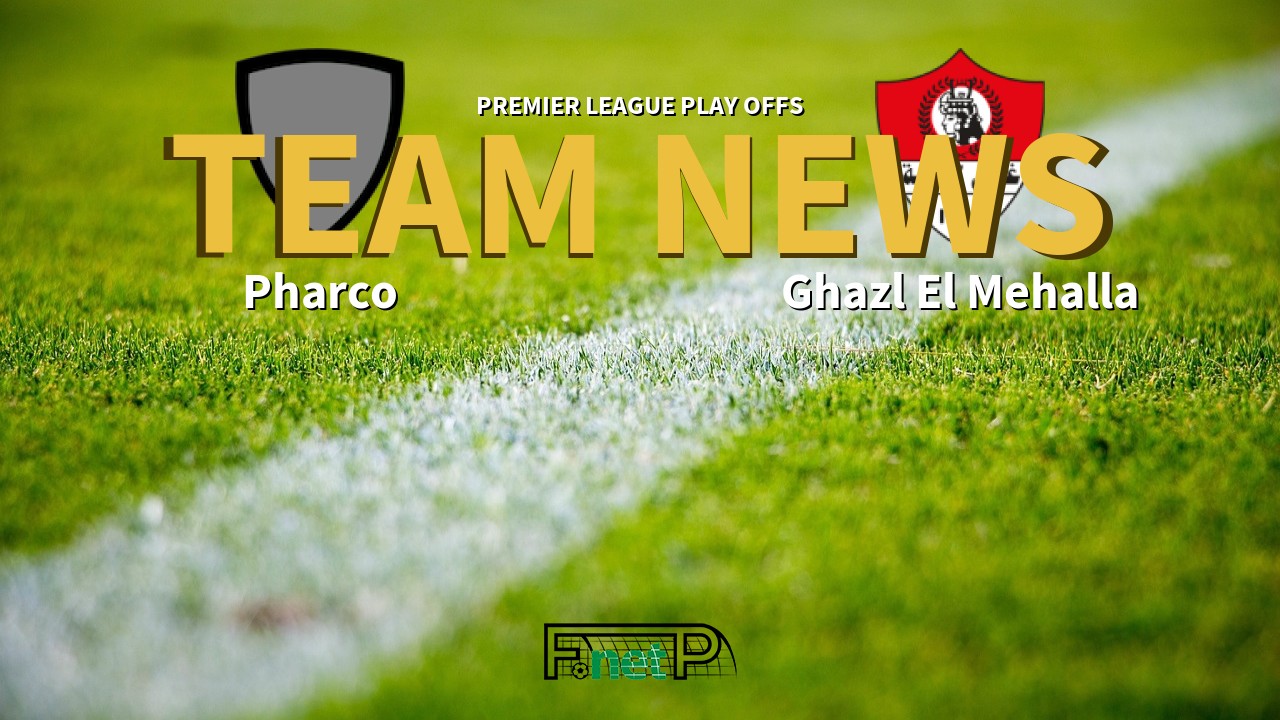 Premier League Play Offs News: Pharco vs Ghazl El-Mehalla Confirmed Line-ups