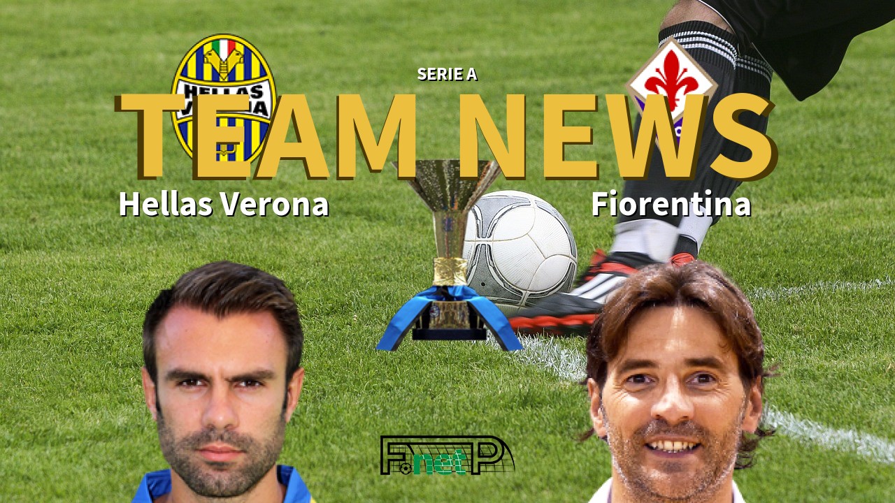 Serie A News: Hellas Verona vs Fiorentina Confirmed Line-ups
