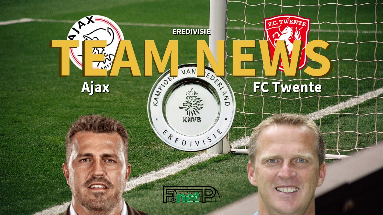 Eredivisie News: Ajax vs FC Twente Confirmed Line-ups