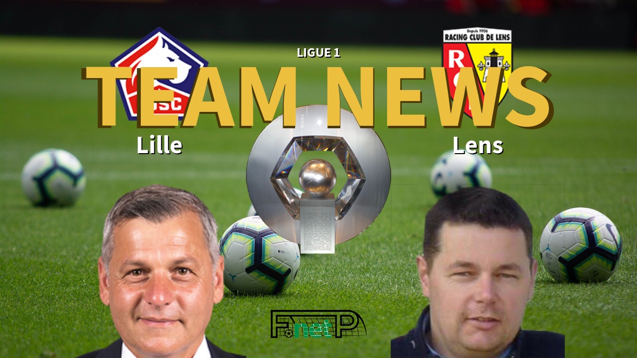 Ligue 1 News: Lille vs RC Lens Confirmed Line-ups