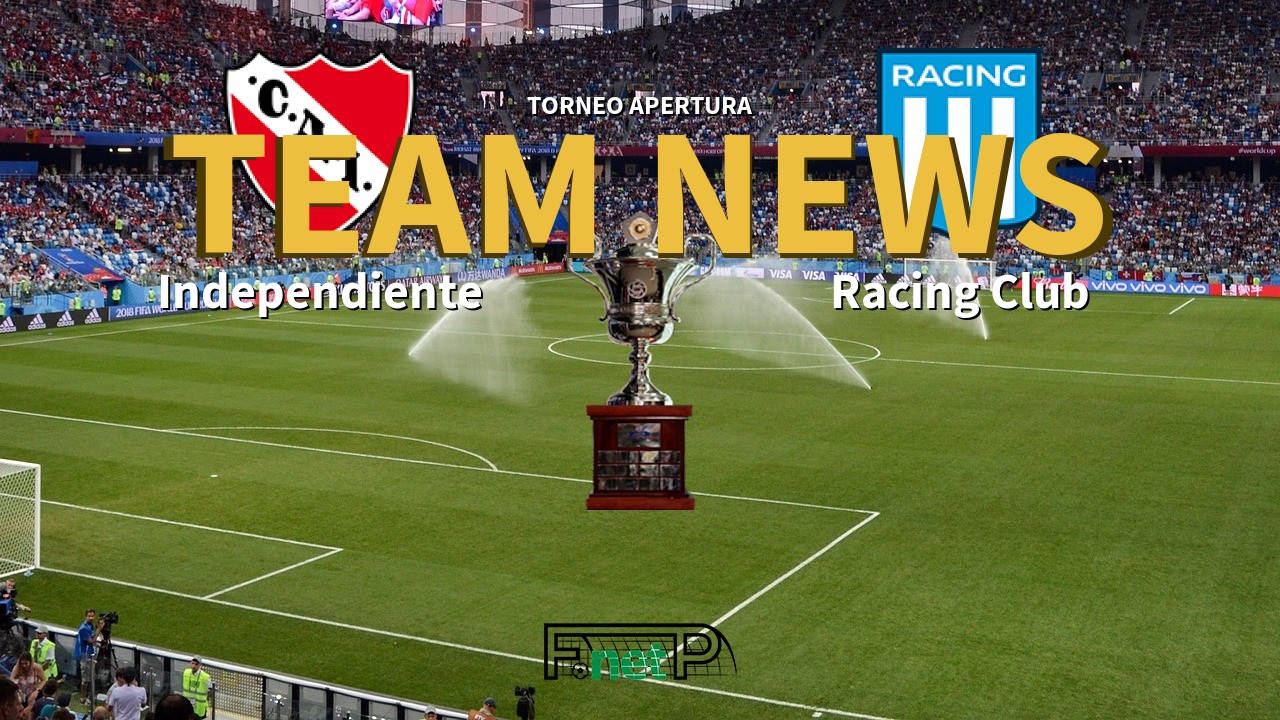 Torneo Apertura News: Independiente vs Racing Club Confirmed Line-ups