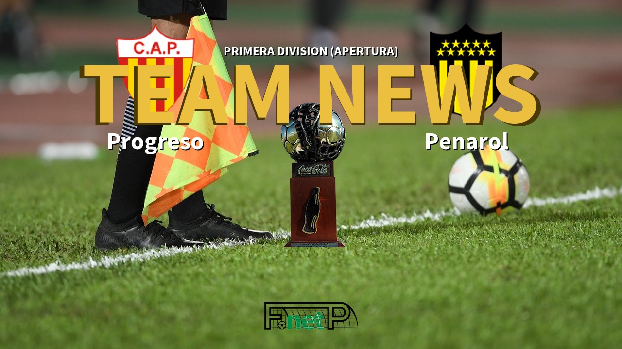 Primera Division (Apertura) News: Progreso vs Peñarol Confirmed Line-ups