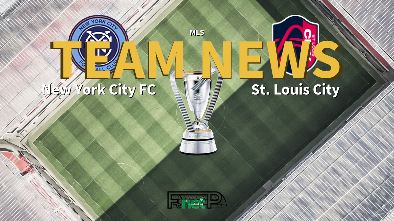 MLS News: New York City FC vs St. Louis City Confirmed Line-ups