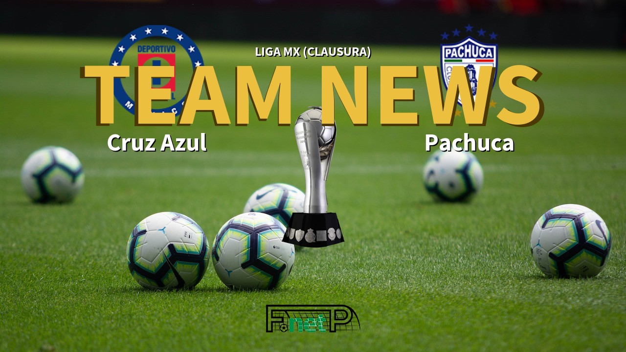 Liga MX (Clausura) News: Cruz Azul vs Pachuca Confirmed Line-ups