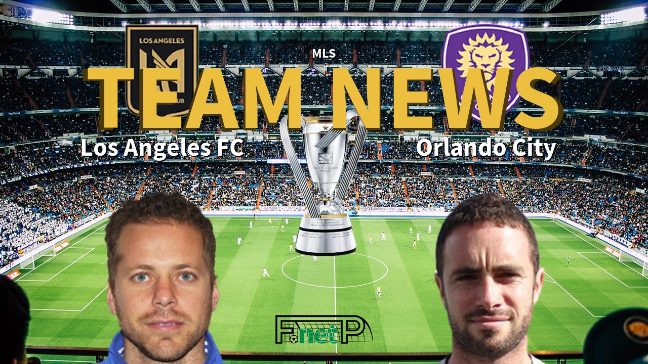 MLS News: Los Angeles FC vs Orlando City Confirmed Line-ups