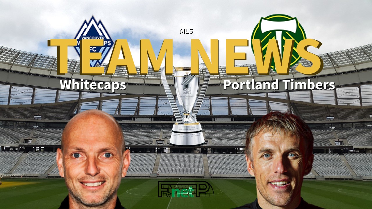 MLS News: Vancouver Whitecaps vs Portland Timbers Confirmed Line-ups