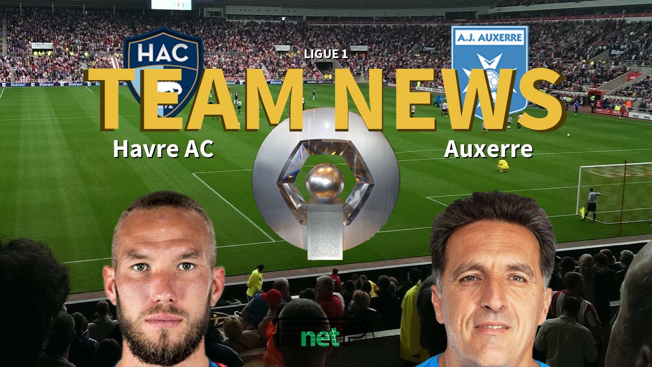 Ligue 1 News: Havre AC vs AJ Auxerre Confirmed Line-ups