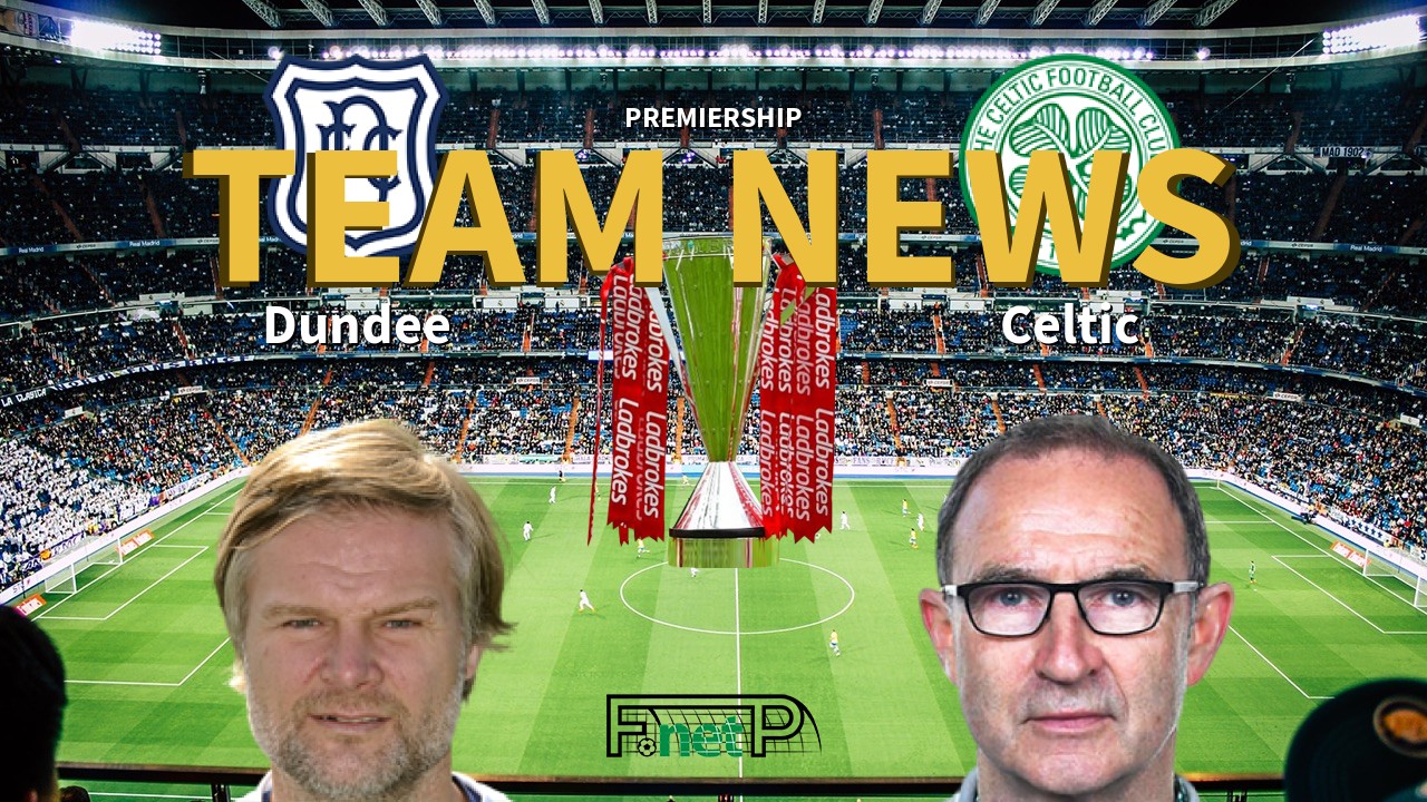 Premiership News: Dundee vs Celtic Confirmed Line-ups