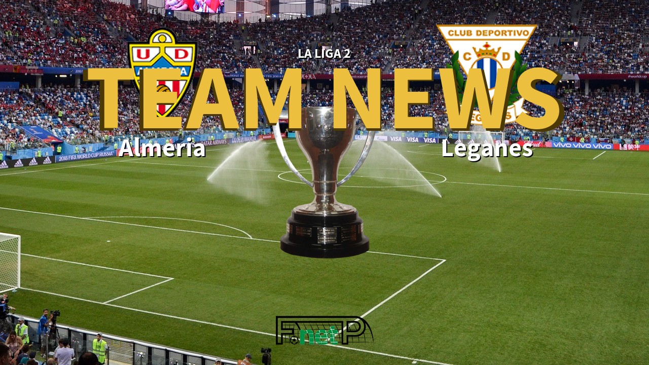 La Liga 2 News: UD Almería vs Leganés Confirmed Line-ups