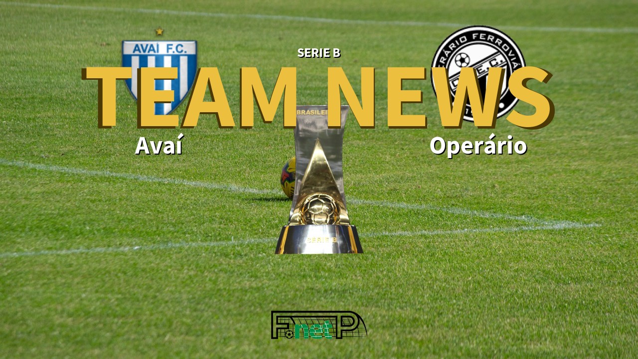 Serie B News: Avaí vs Operário Ferroviário Confirmed Line-ups