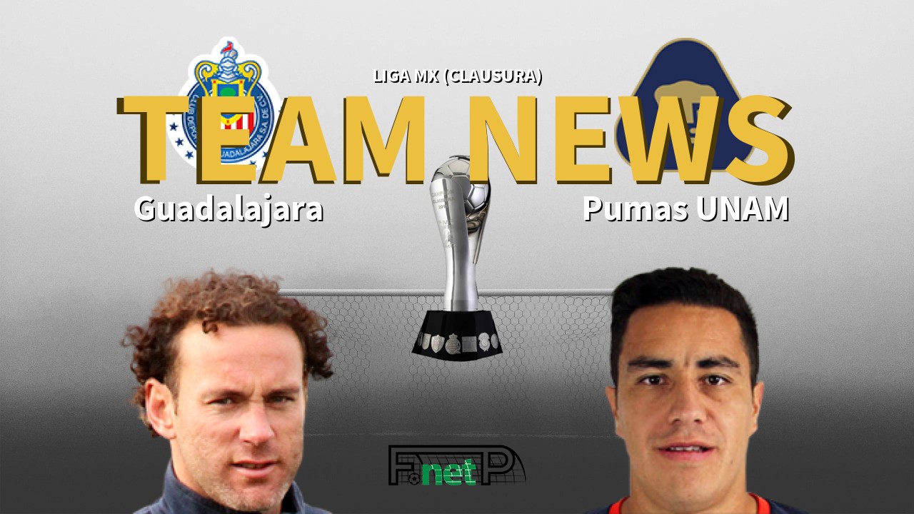 Liga MX (Clausura) News: CD Guadalajara vs Universidad Nacional Confirmed Line-ups