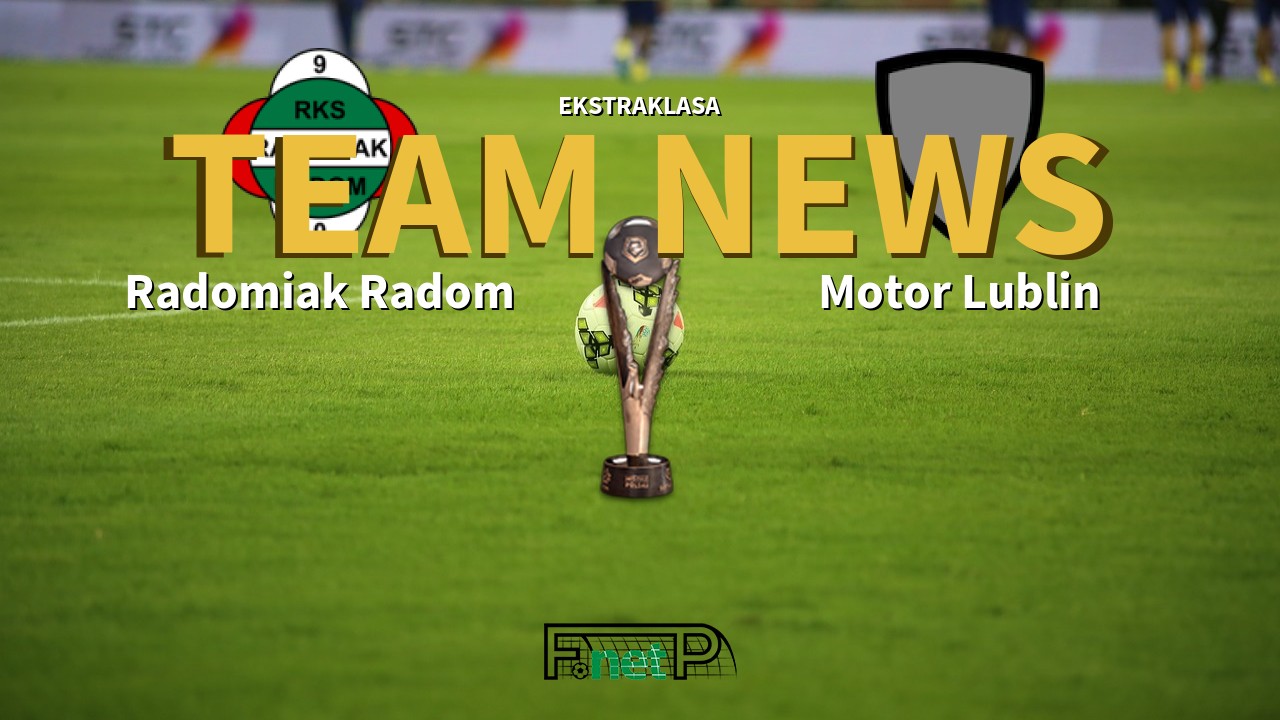Ekstraklasa News: Radomiak Radom vs Motor Lublin Confirmed Line-ups