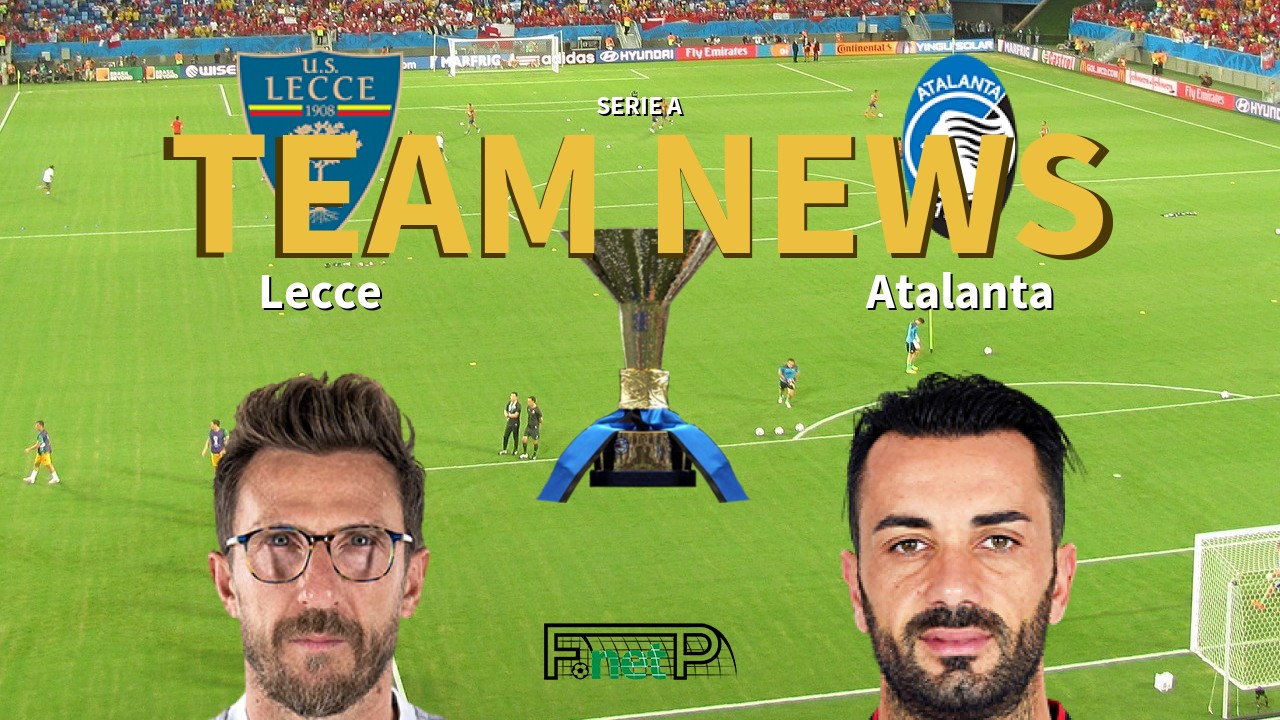 Serie A News: Lecce vs Atalanta Confirmed Line-ups