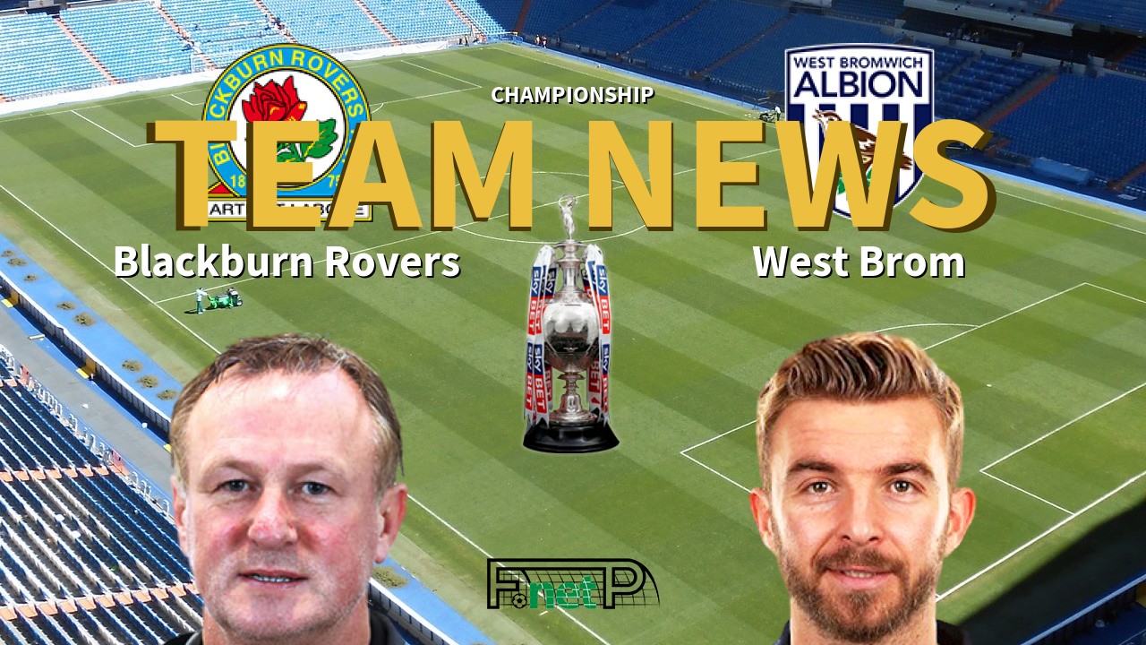 Championship News: Blackburn Rovers vs West Bromwich Albion Confirmed Line-ups