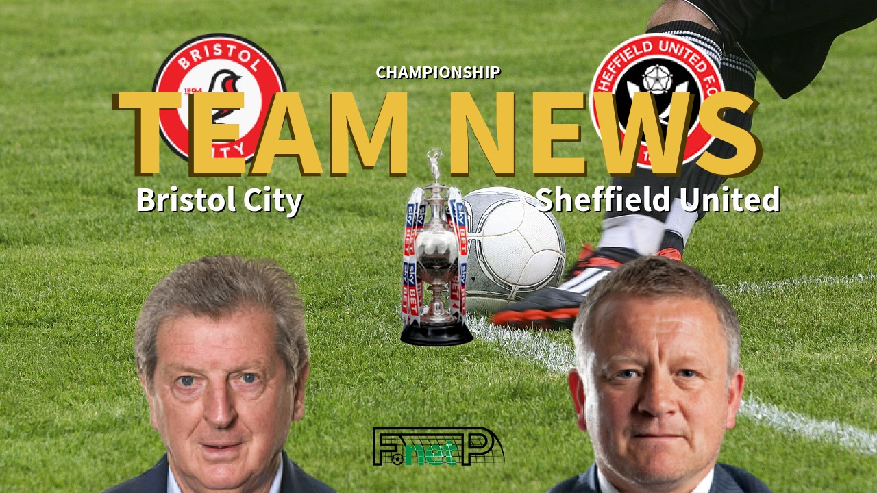 Championship News: Bristol City vs Sheffield United Confirmed Line-ups