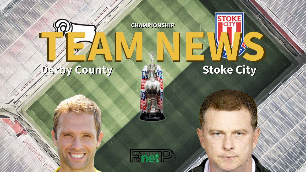 Championship News: Derby County vs Stoke City Confirmed Line-ups